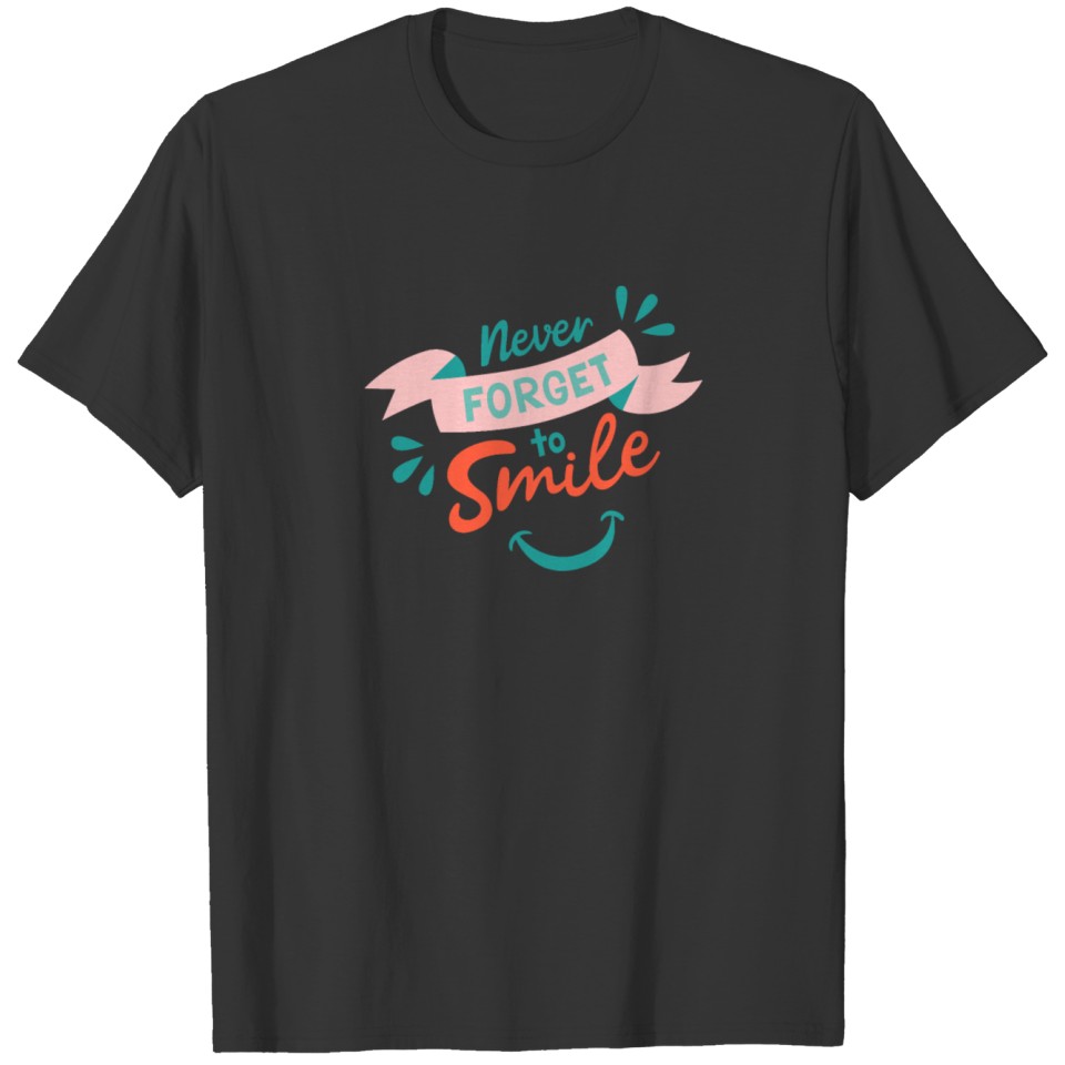 Never Forget To Smile T-shirt