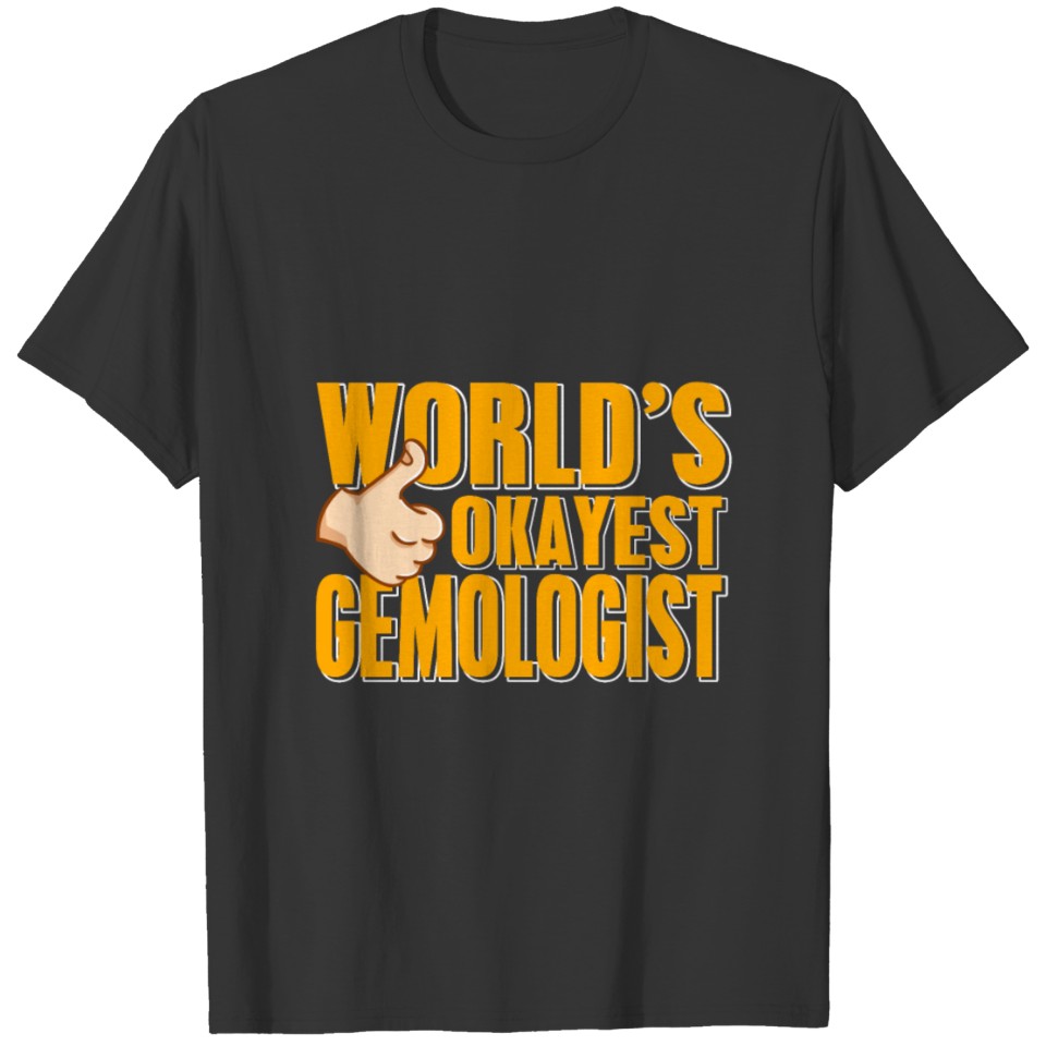 Worlds Okayest Gemologist Gemology T-shirt