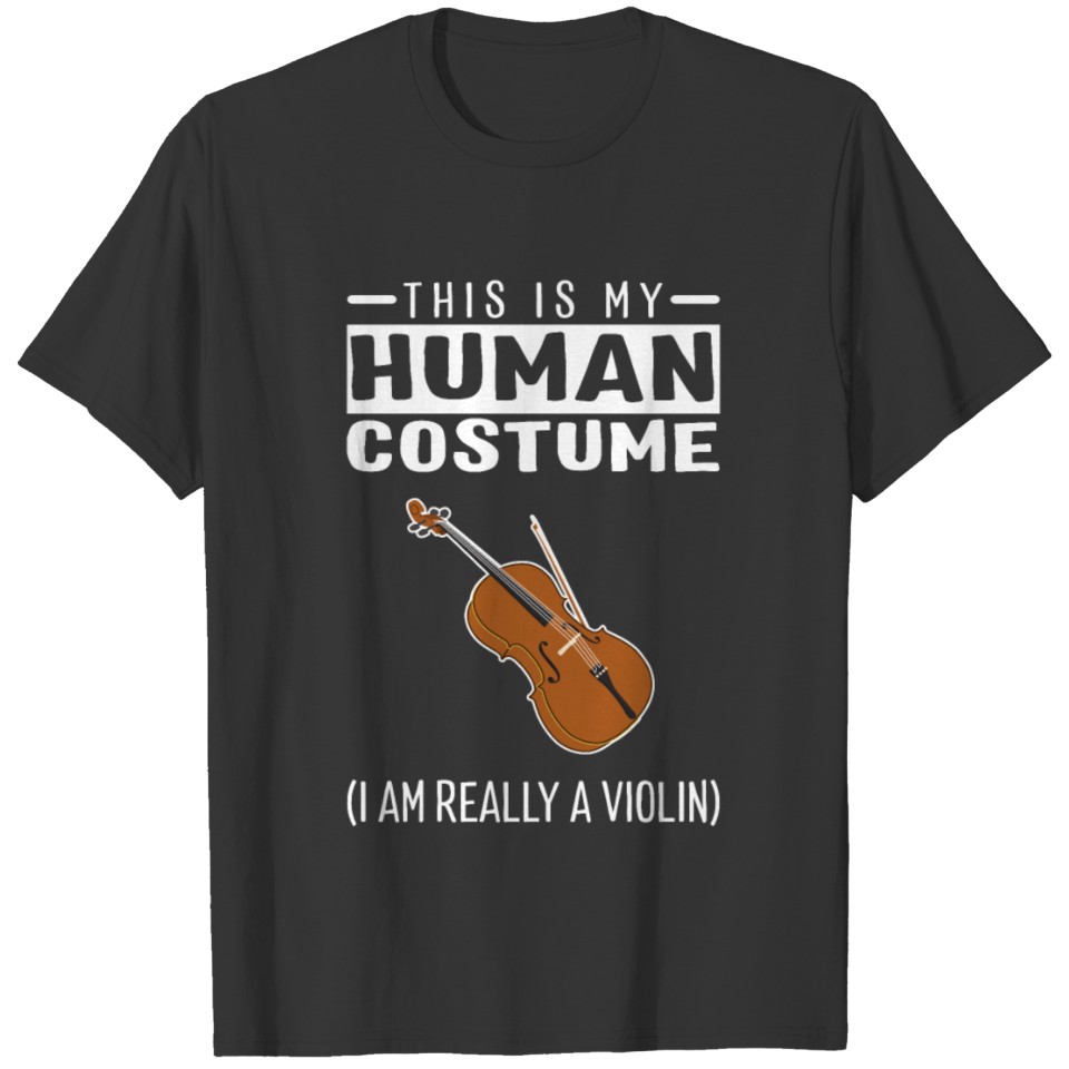 This Is My Human Costume I'm Really A Violin T-shirt