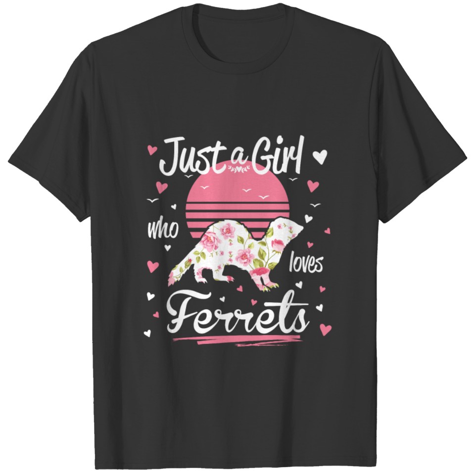 Ferret Design Just A Girl Who Loves Ferrets T-shirt