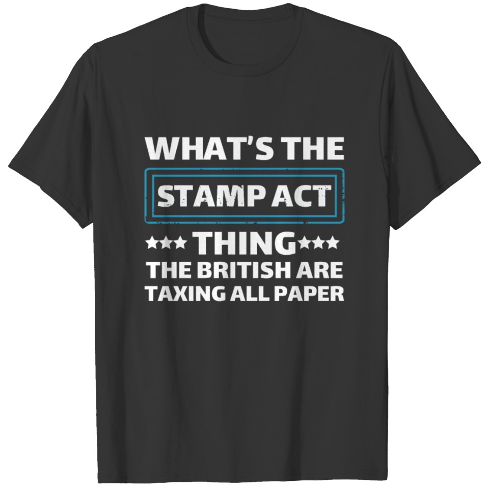 Stamp Act British Taxing T-shirt