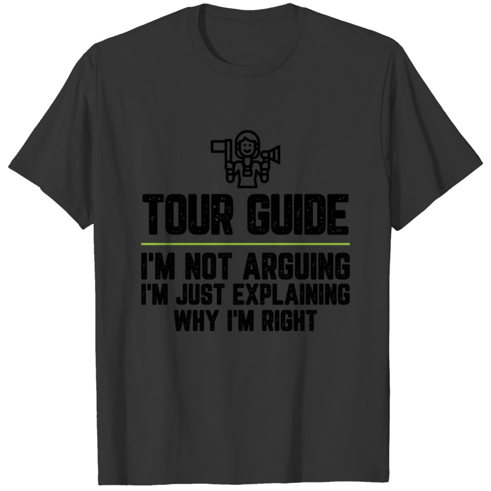 Tour guide I'm Not Arguing I'm Just Explaining T-shirt