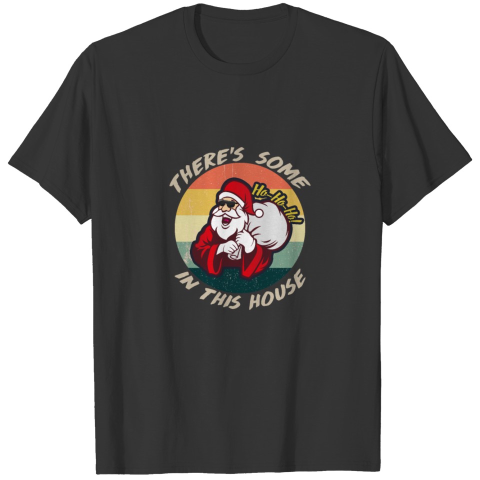 There's some ho, ho, ho, in this house T-shirt
