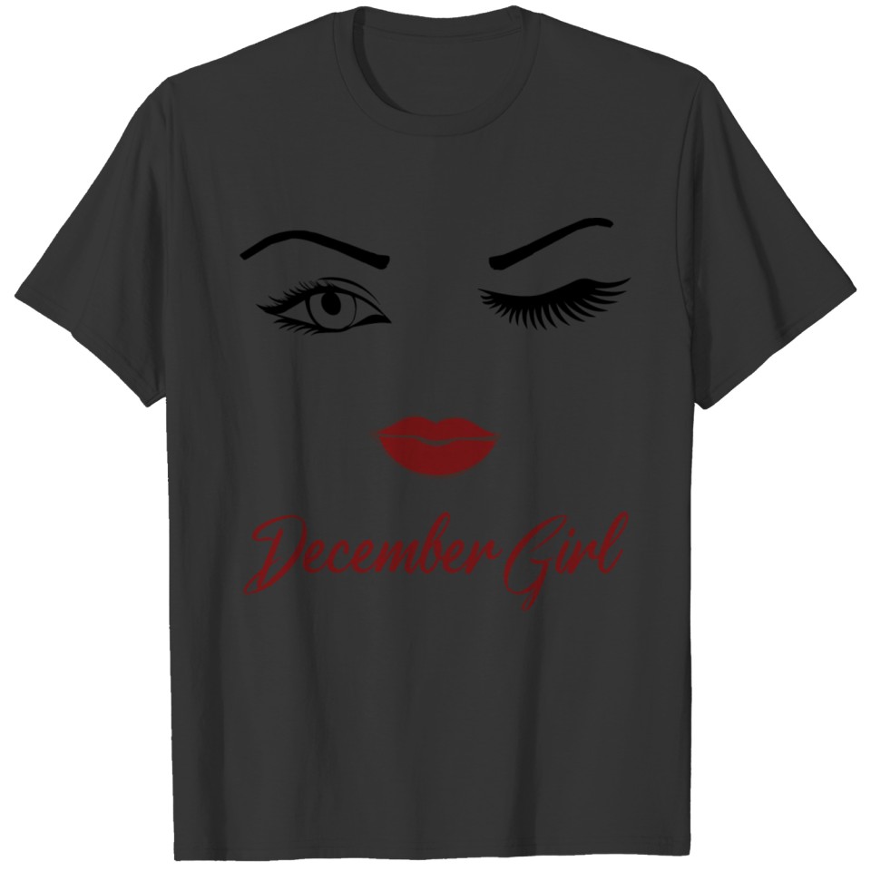 December Girl Birthday Winking Eyes Lips T-shirt
