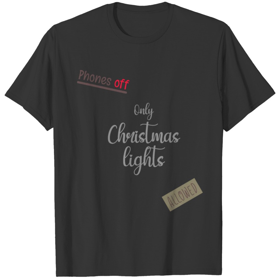 Only Christmas lights.png T-shirt