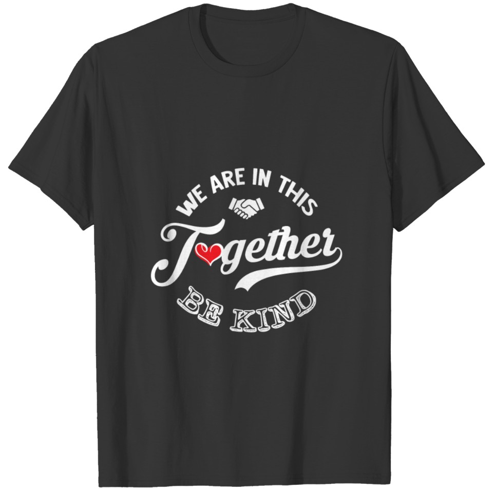We Are In This Together Kindness Inspirational Quo T-shirt