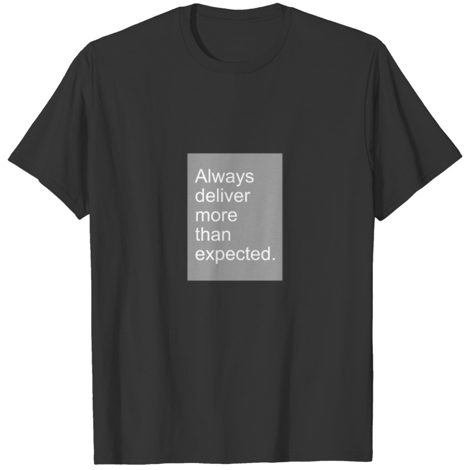 Deliver more than expected! T-shirt