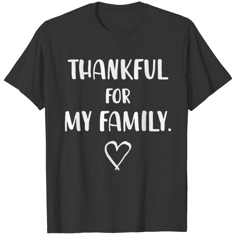 THANKFUL for my family THANKSGIVING gift idea T-shirt