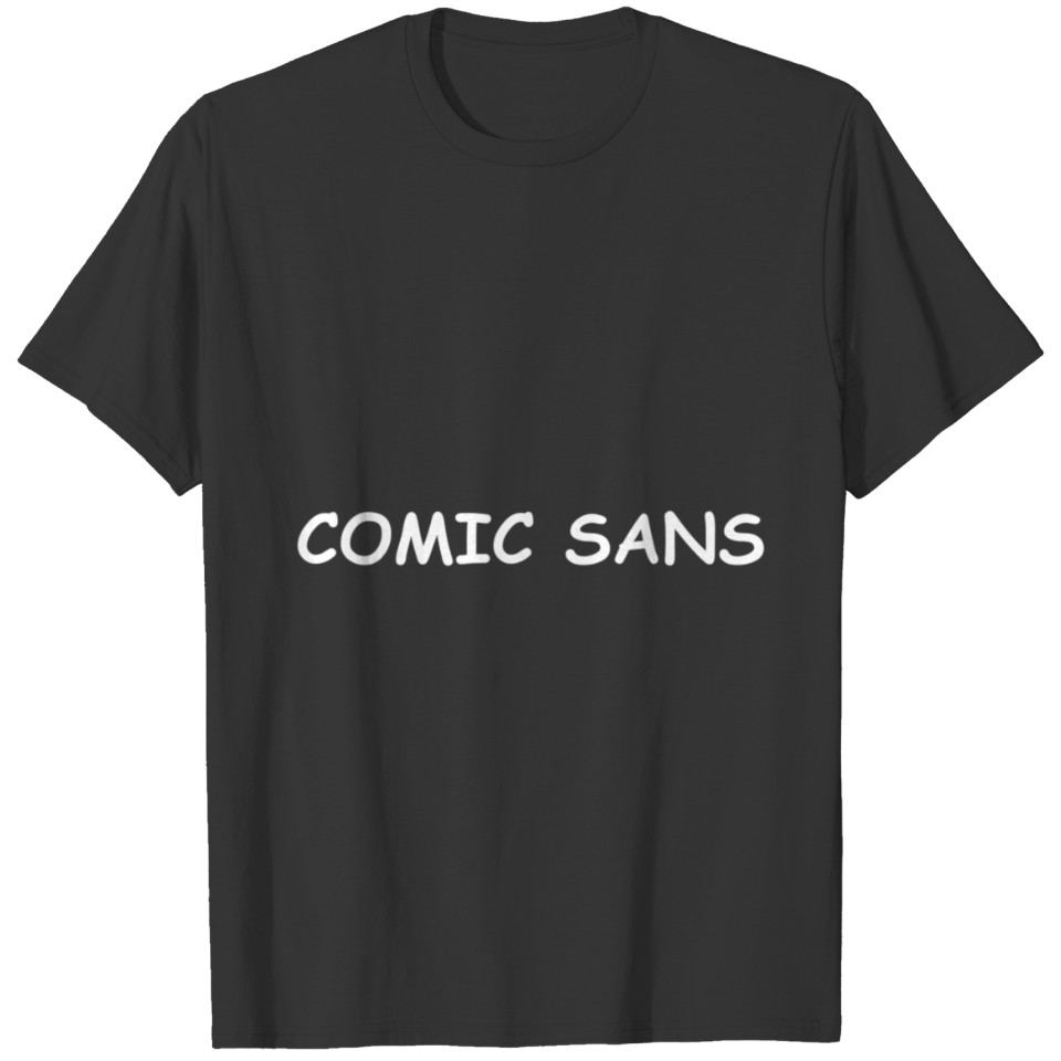 Comic Sans Classic Font Funny Nerd T Shirts