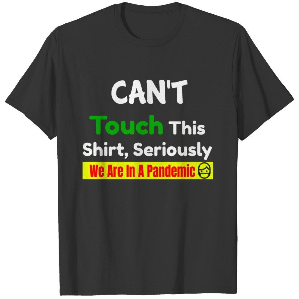 Can t Touch This Shirt Seriously T-shirt