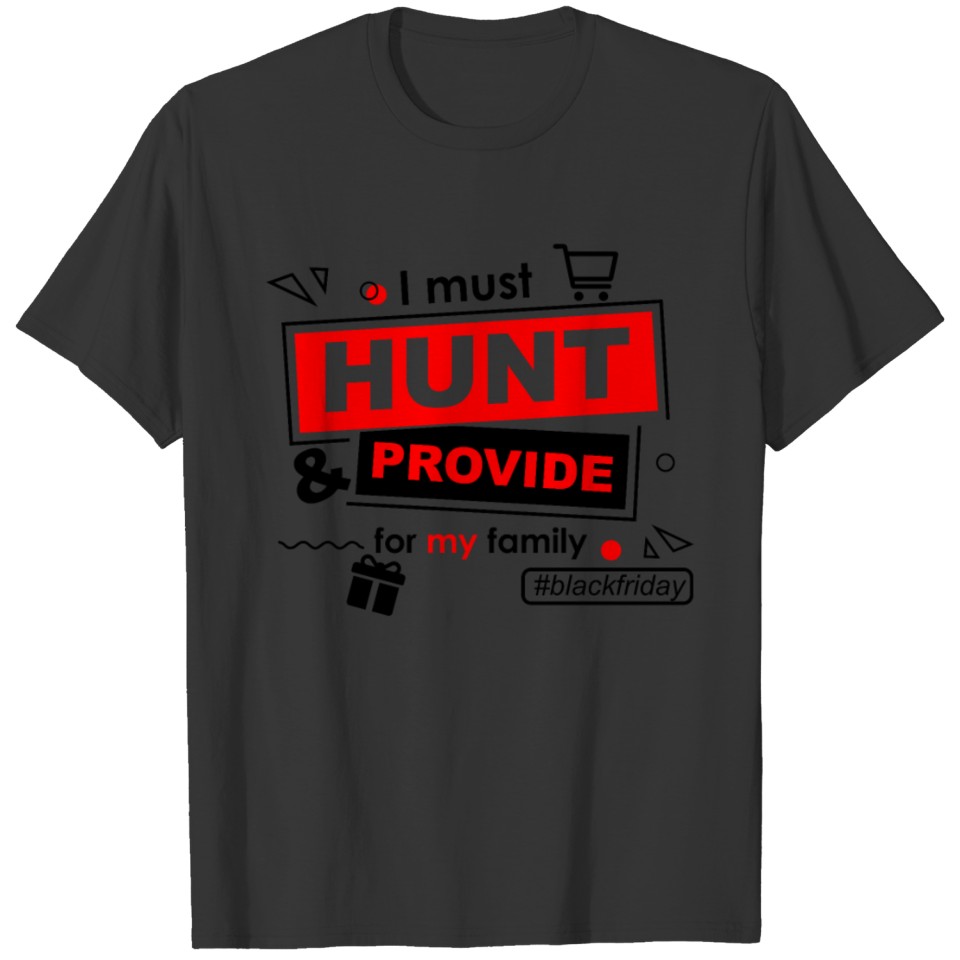 Holiday Shopping I Must Hunt & Provide Funny Chris T-shirt