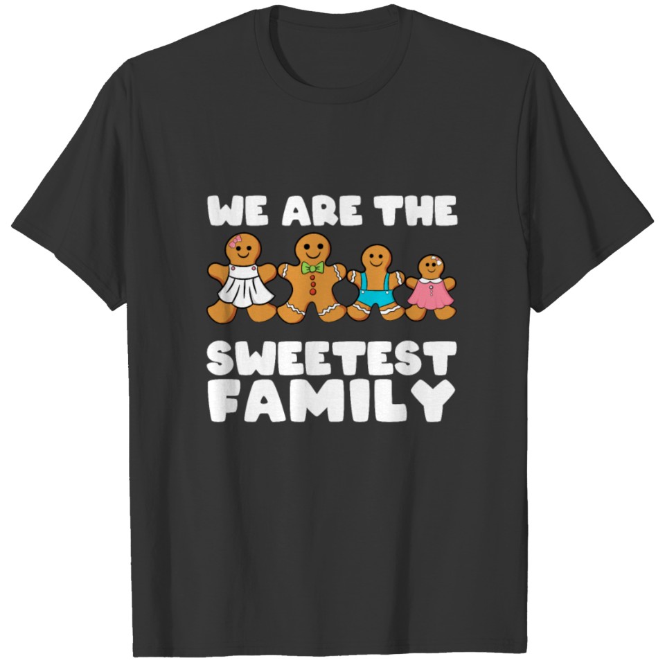 We Are The Sweetest Family Gingerbread Man Funny T Shirts