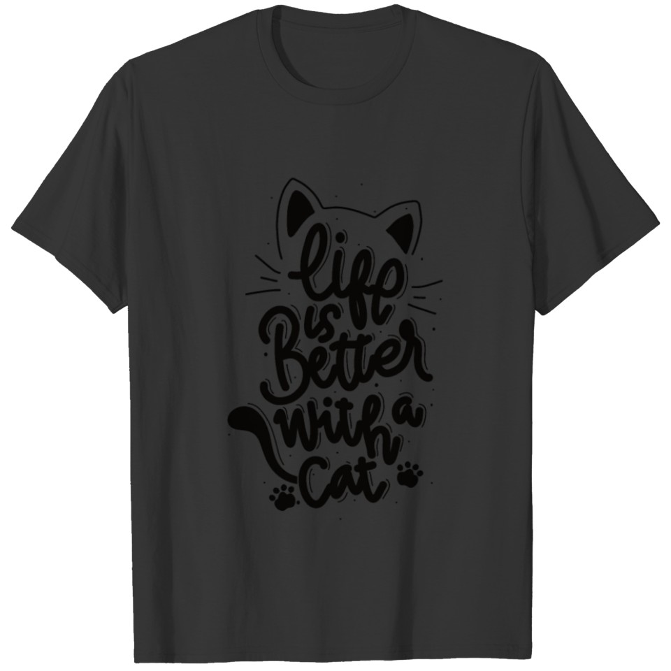 Life is better with a cat typograpgy T-shirt