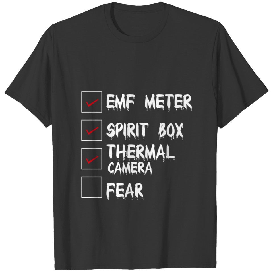 emf meter spirit box thermal cam fear T-shirt