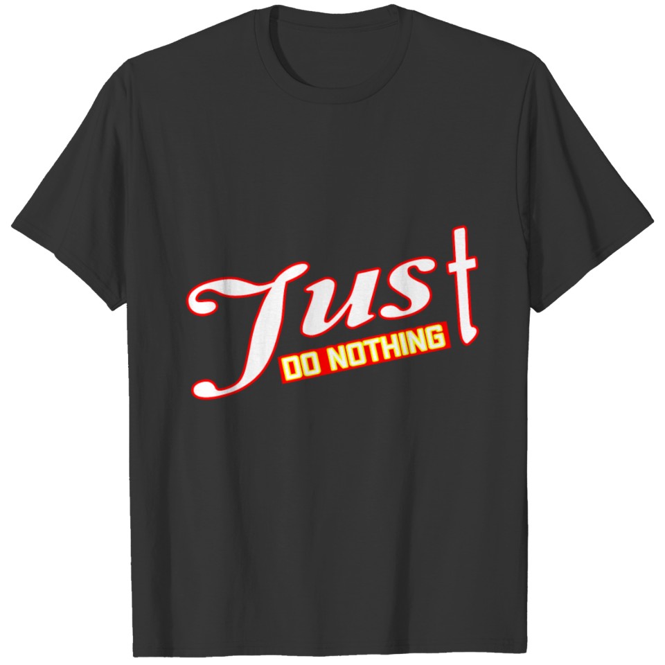 Just Do Nothing 2 T-shirt