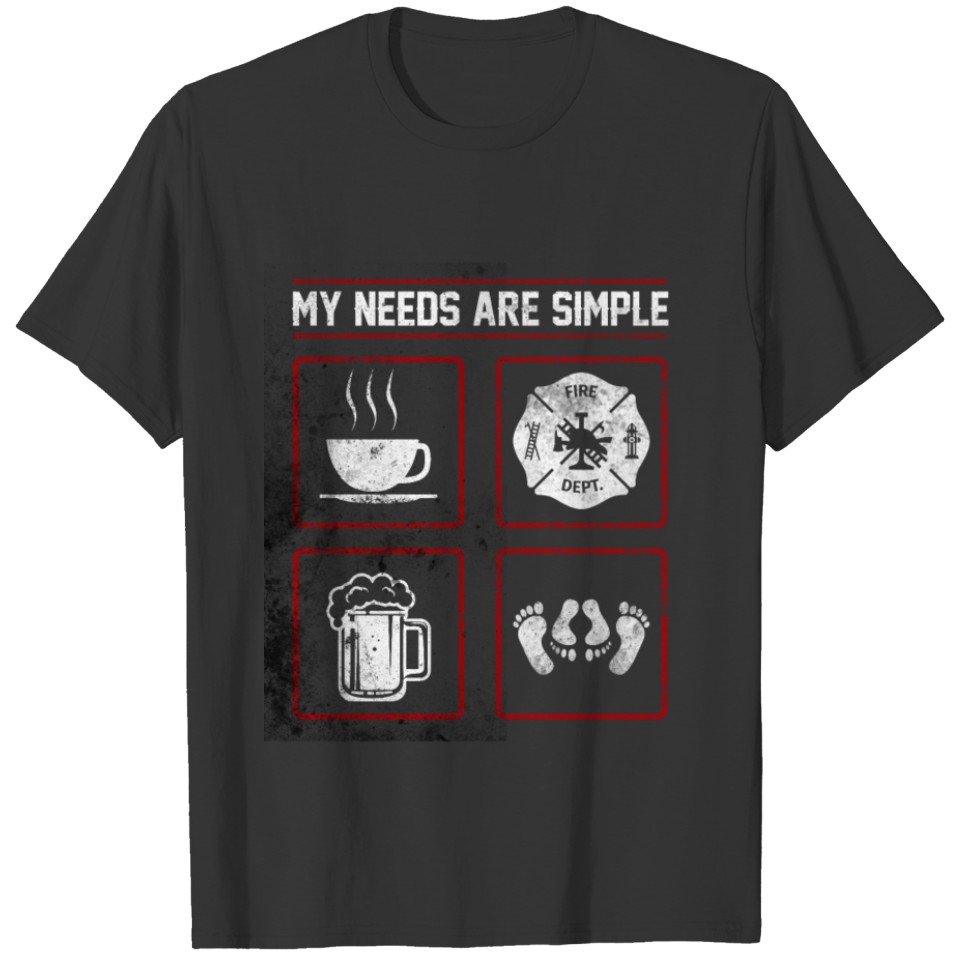 My Needs Are Simple Coffee Beer Firefighter Thin R T-shirt