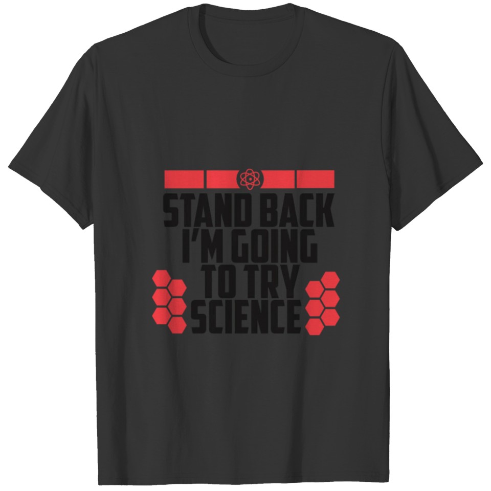 Stand Back I'm Going To Try Science - Nerd T-shirt