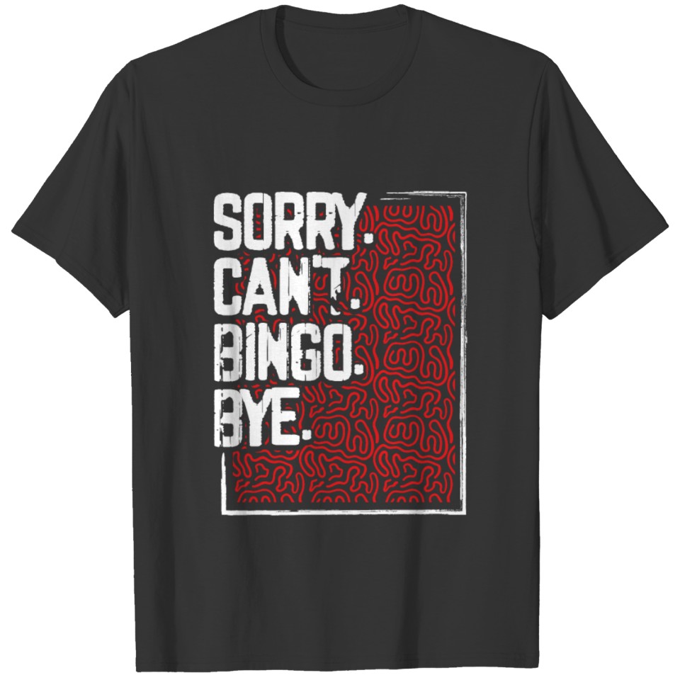 Bingo Gift Sorry Can't Bingo Bye Funny Bingo T-shirt