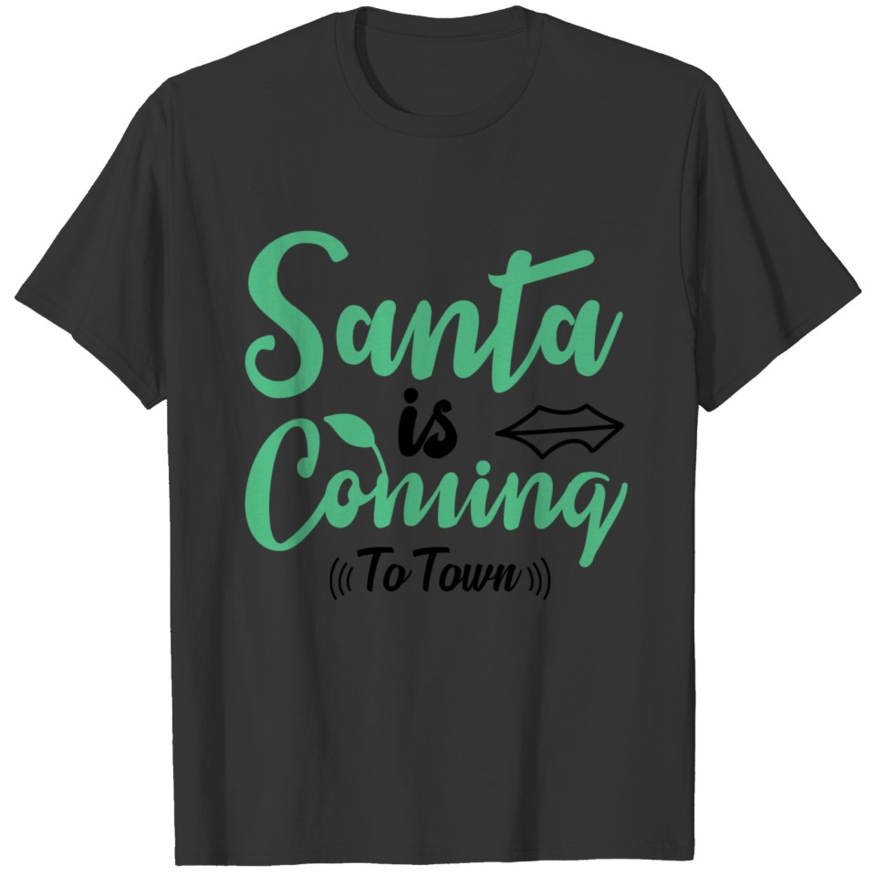 Santa is coming to town T-shirt