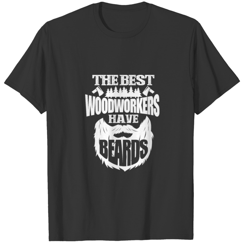 The Best Woodworkers Have Beards T-shirt