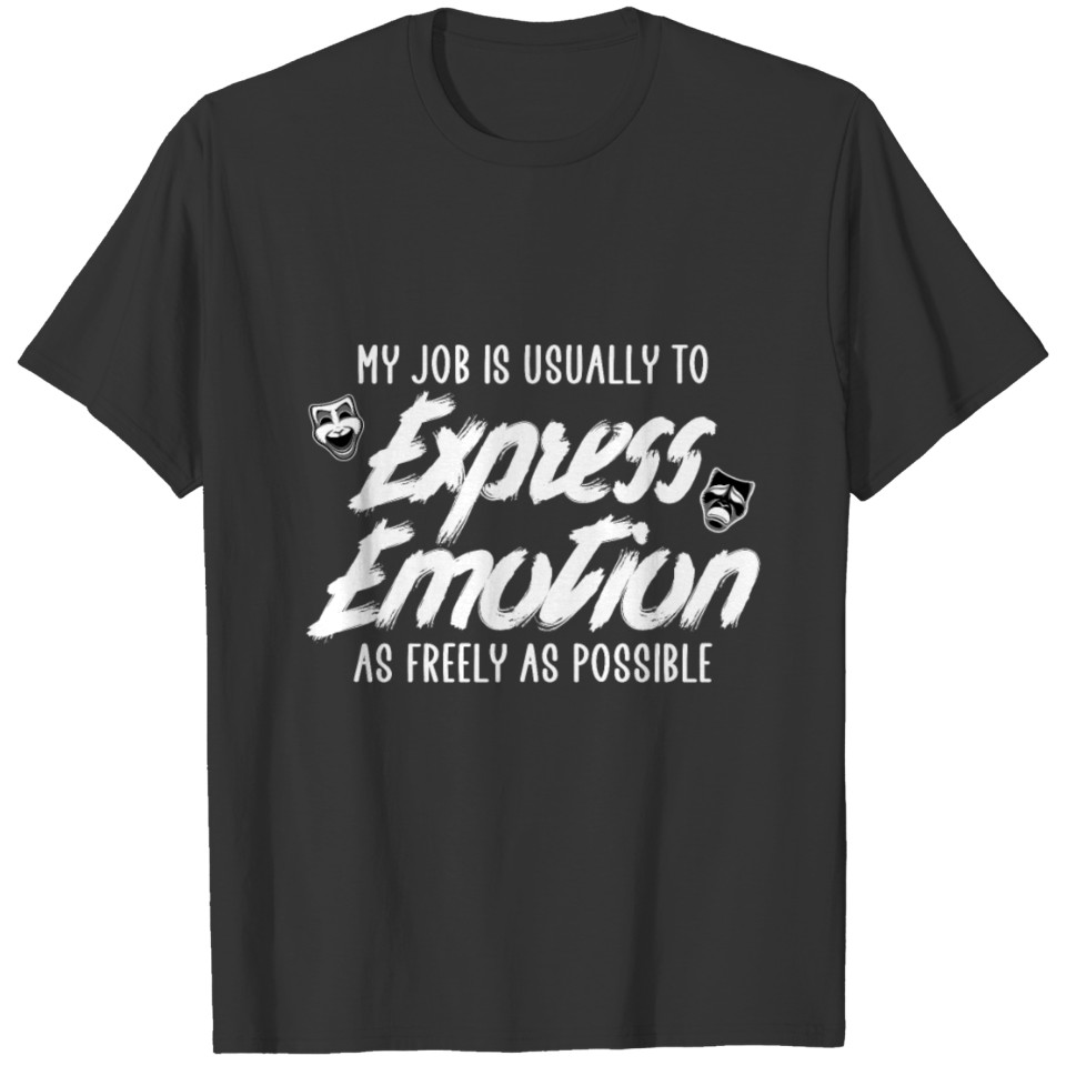 acting express emotion T-shirt