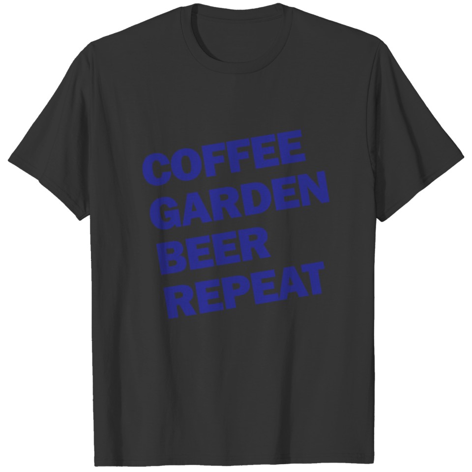 Coffee garden beer repeat gardening gift T-shirt