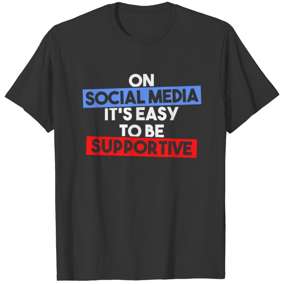 Sarcasm Social Media Supportive Gift T-shirt