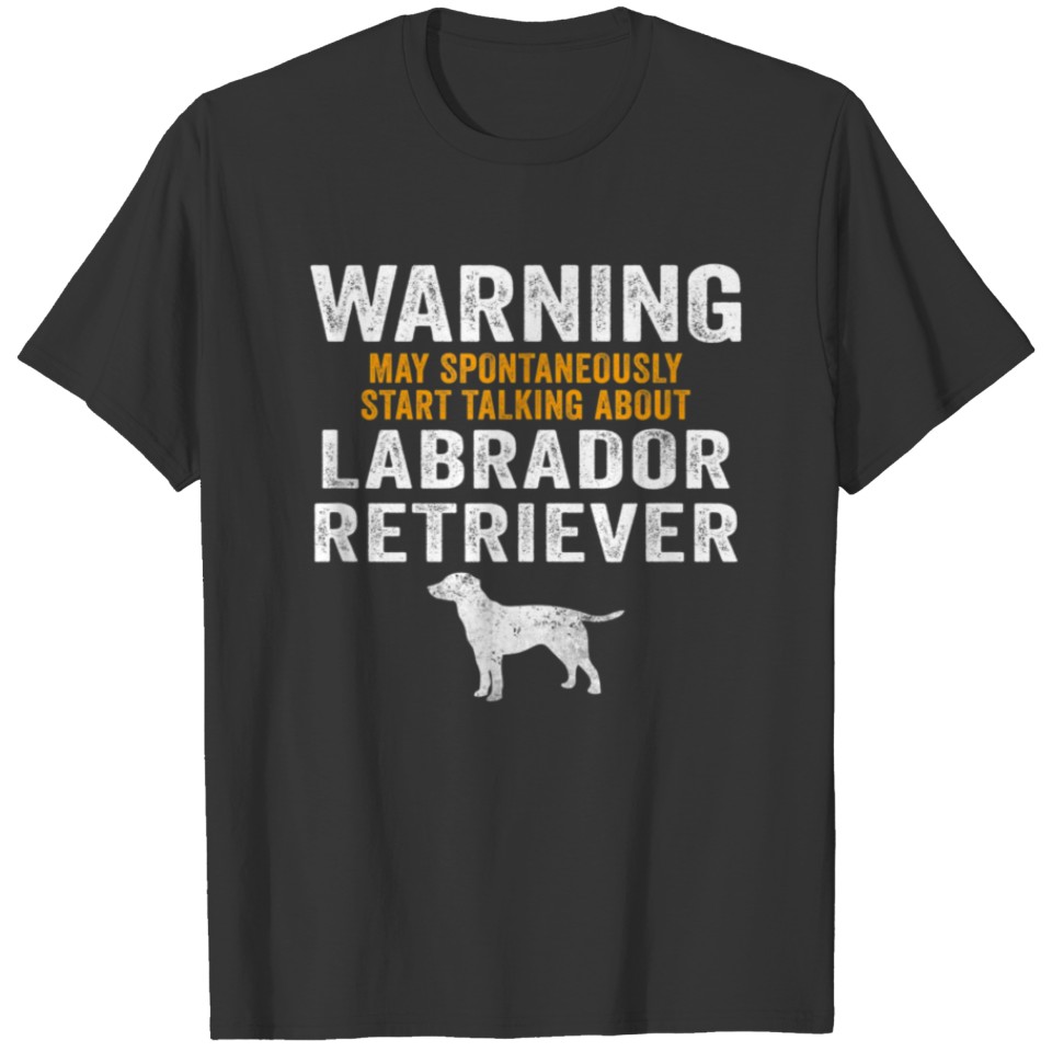 Labrador Retriever Dog Lover Owner Warning T Shirts