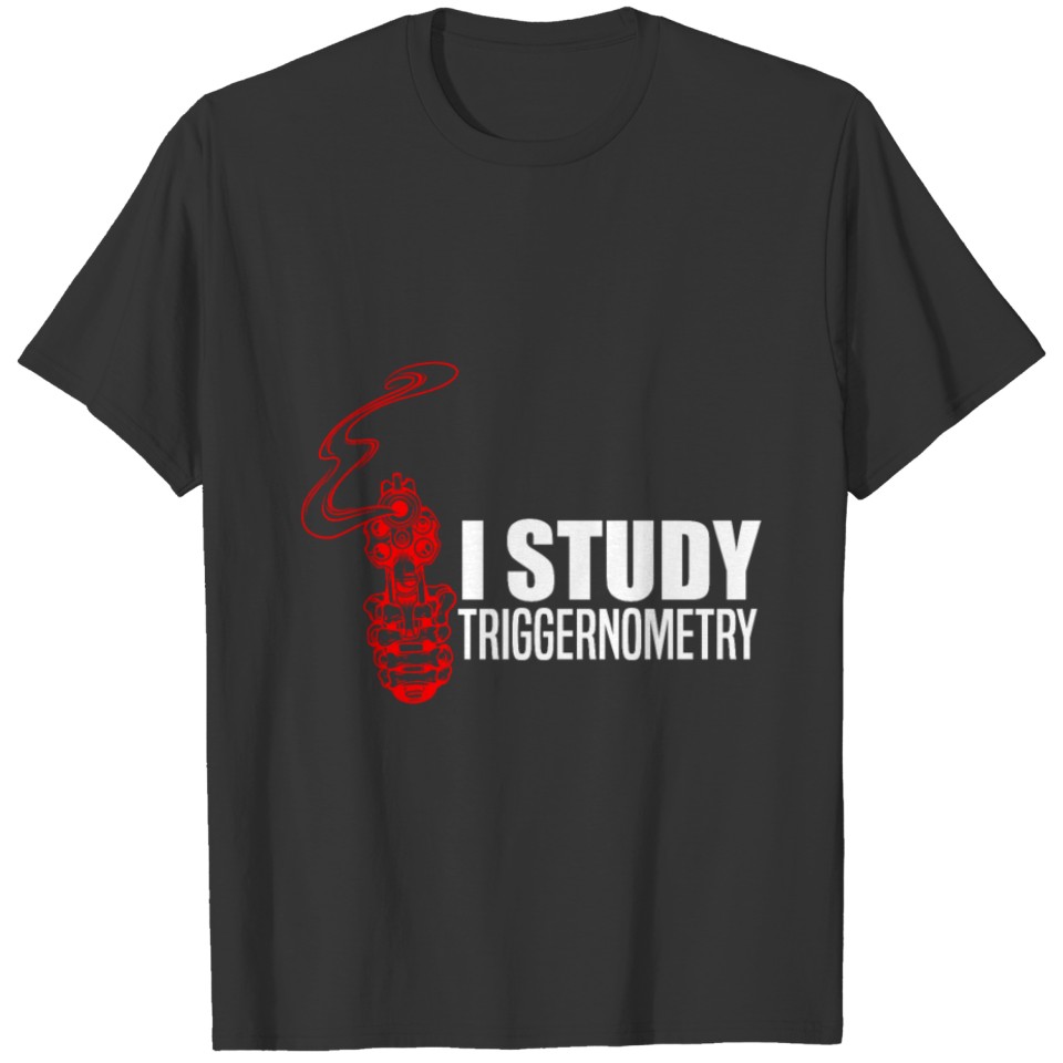 Gun Enthusiast I Study Triggernometry Firearm Amer T-shirt