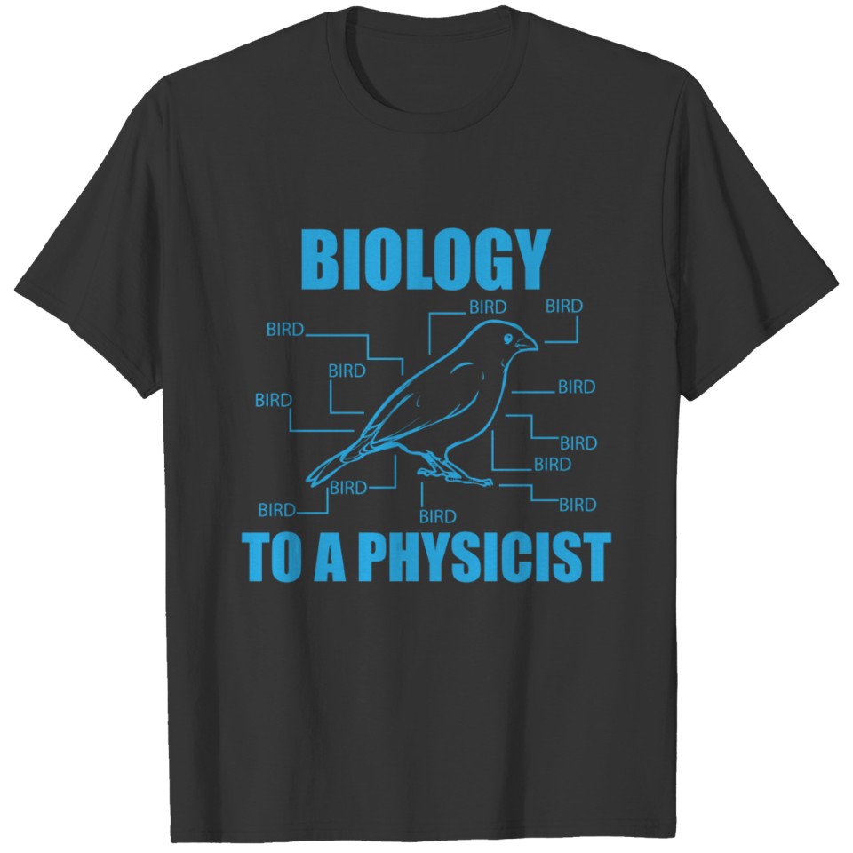 Biology nature bird student gift T Shirts