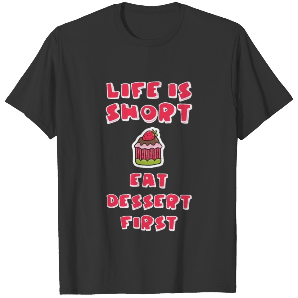 Life Is Short Eat Dessert First Food Lover T-shirt