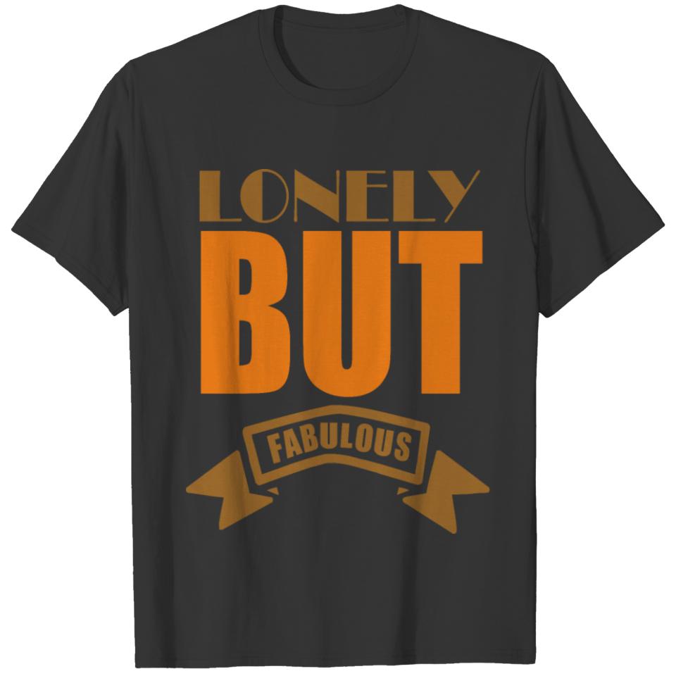 Lonely But Fabulous T-shirt