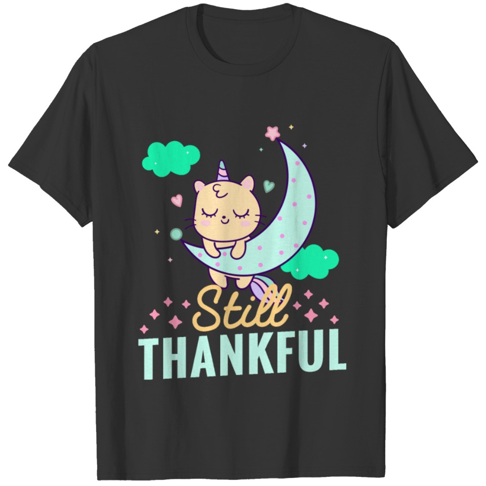 Still Thankful thanksgiving Unicorn Gift for girl T-shirt