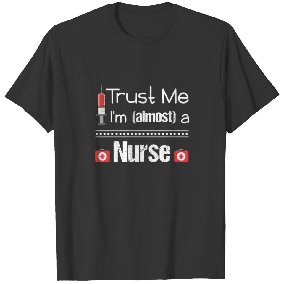 Nursing Student Saying / Nurse School Trust Me T-shirt