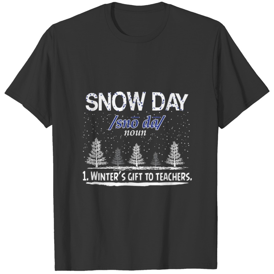 Funny Snow Day Snow Day Winter'S Gift To Teachers T-shirt