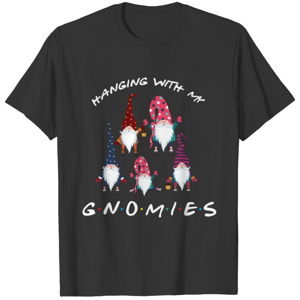 Hanging With My Gnomies Funny Gnome Friend xmas T-shirt