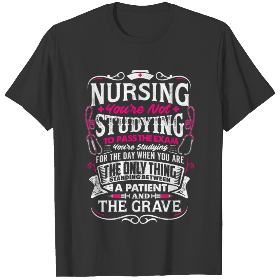 Nurse exam studying for patient school T-shirt