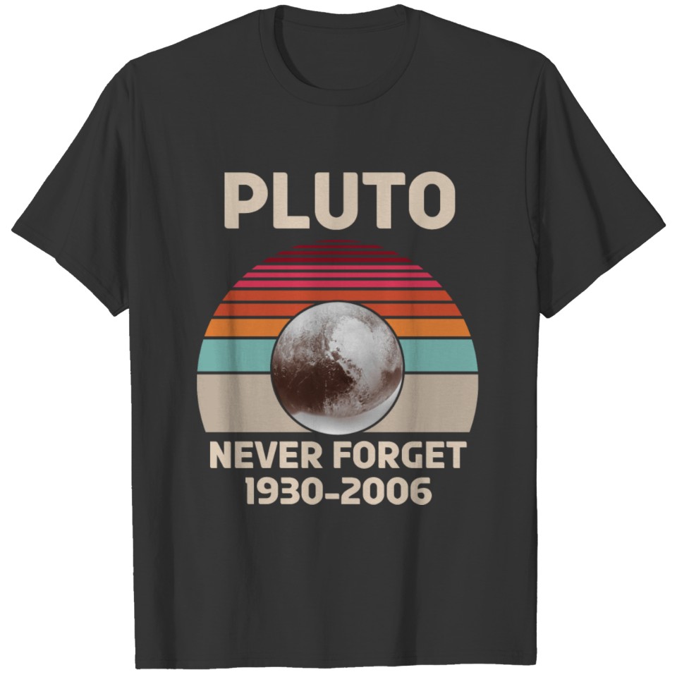 Never Forget Pluto Funny Space Science T-shirt