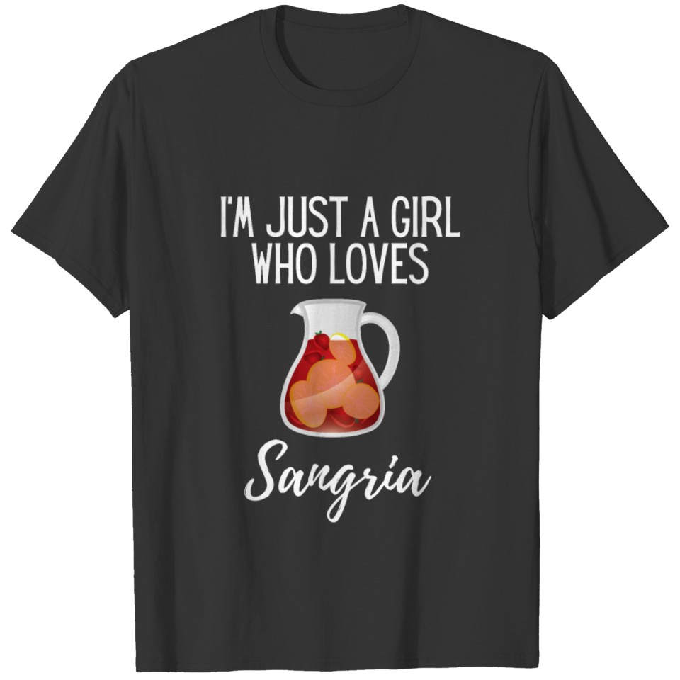 i'm just a girl who loves Sangria T-shirt