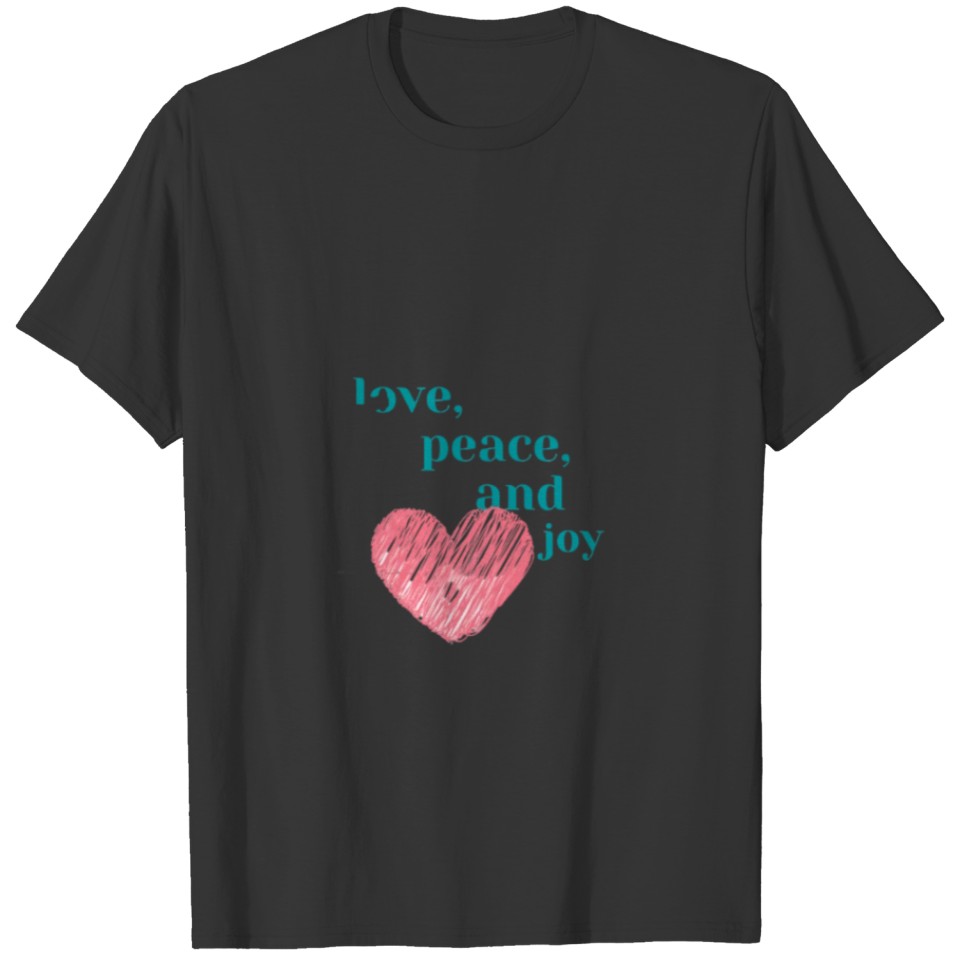 Love , peace and joy T-shirt pour tous T-shirt