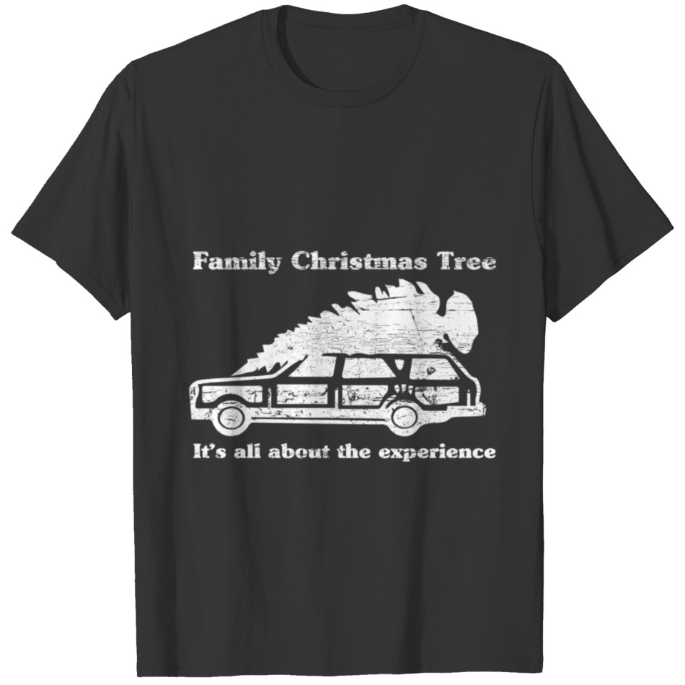 Family Christmas Tree Its All About The Experience T Shirts
