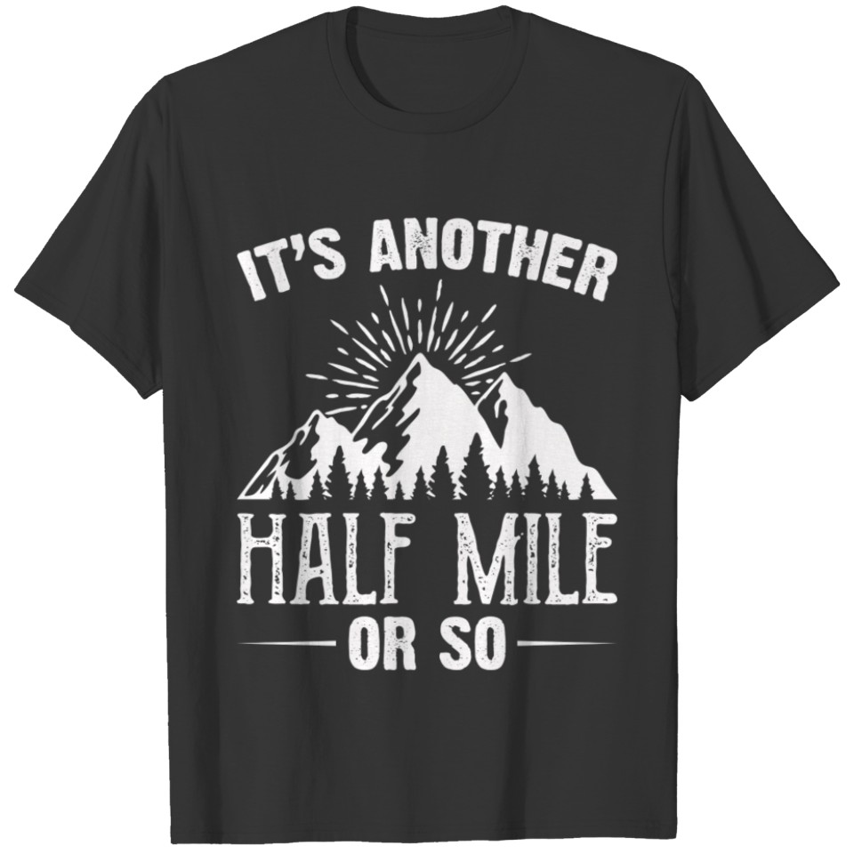 It's another Half Mile or so T-shirt