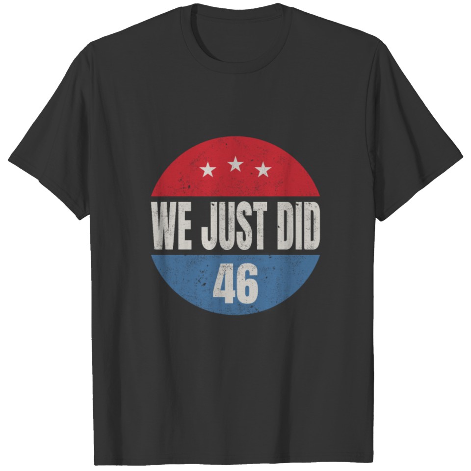 we just did 46 shirt T-shirt