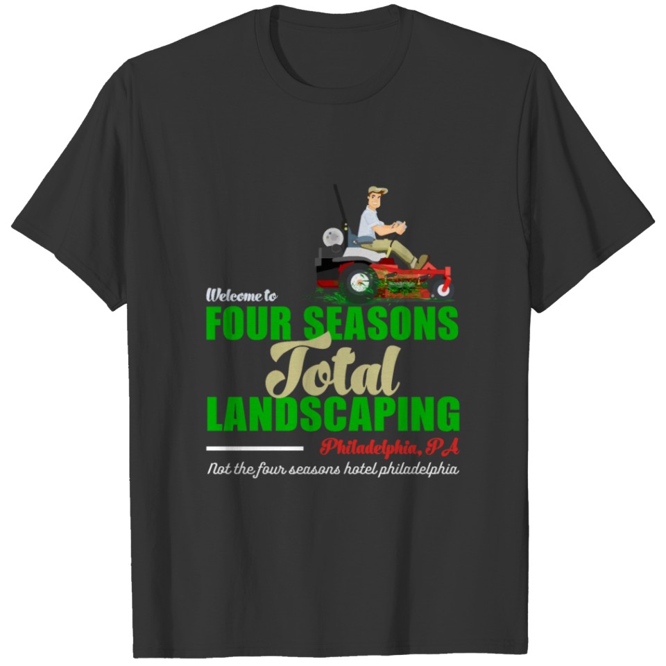 Four Seasons Total Landscaping Philadelphia PA T Shirts