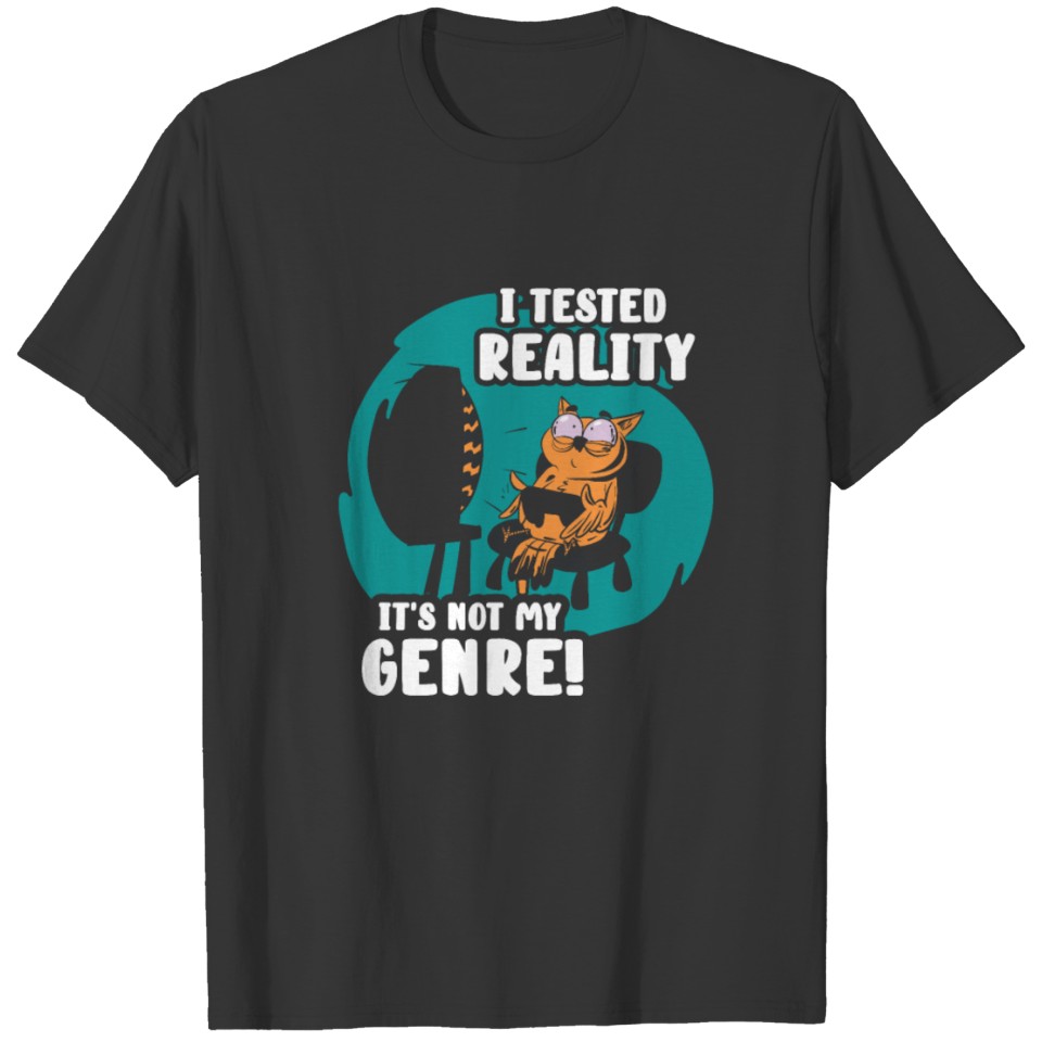 I Tested Reality It's My Genre Gift T-shirt