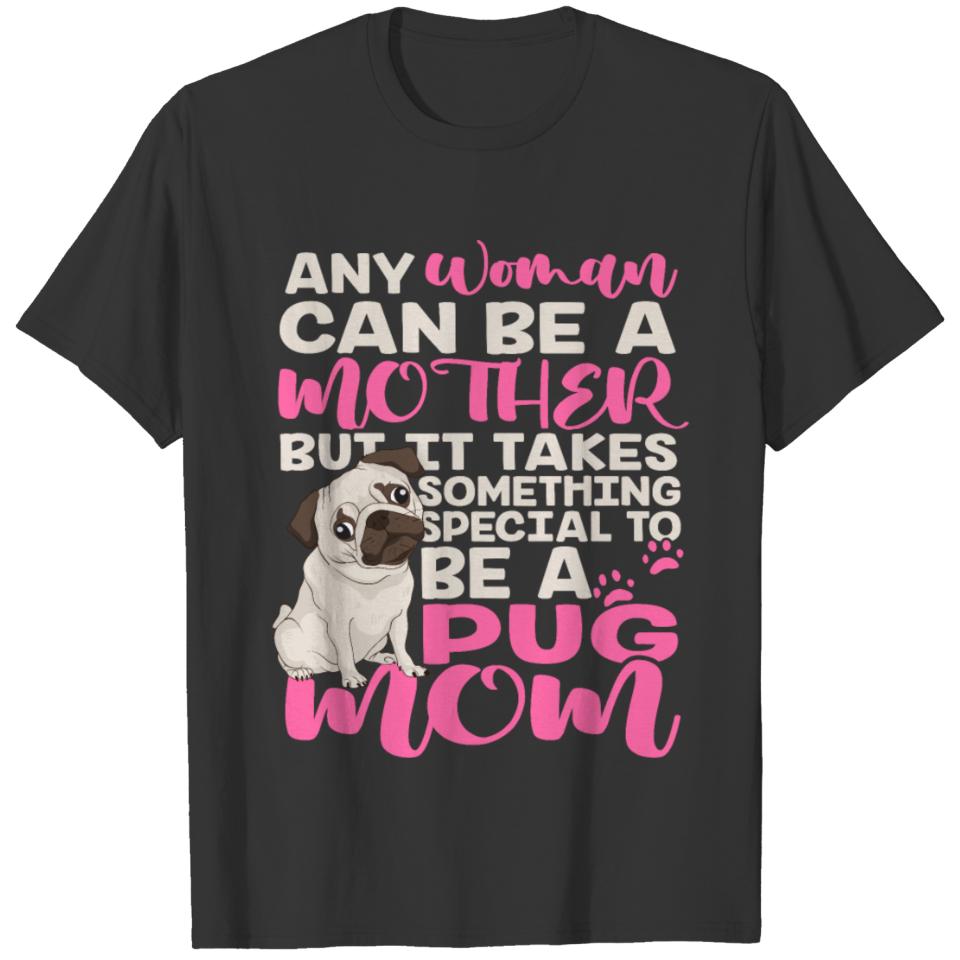 Pug Dog Mother Woman Female Pug Mixed Breed Puppy T-shirt