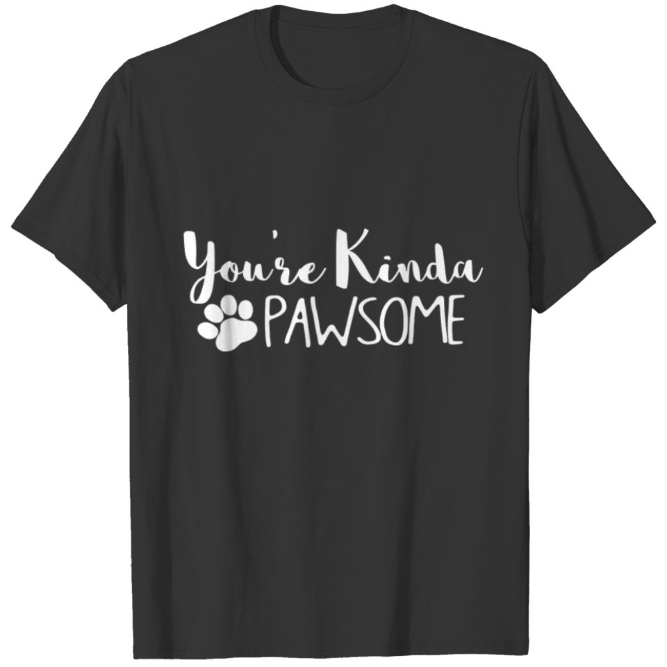 Funny You're Kinda Pawsome Dog Lovers T-shirt