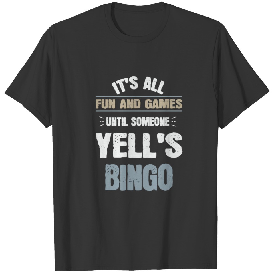 Funny Bingo Player Yells Bingo Loves Playing Bingo T-shirt