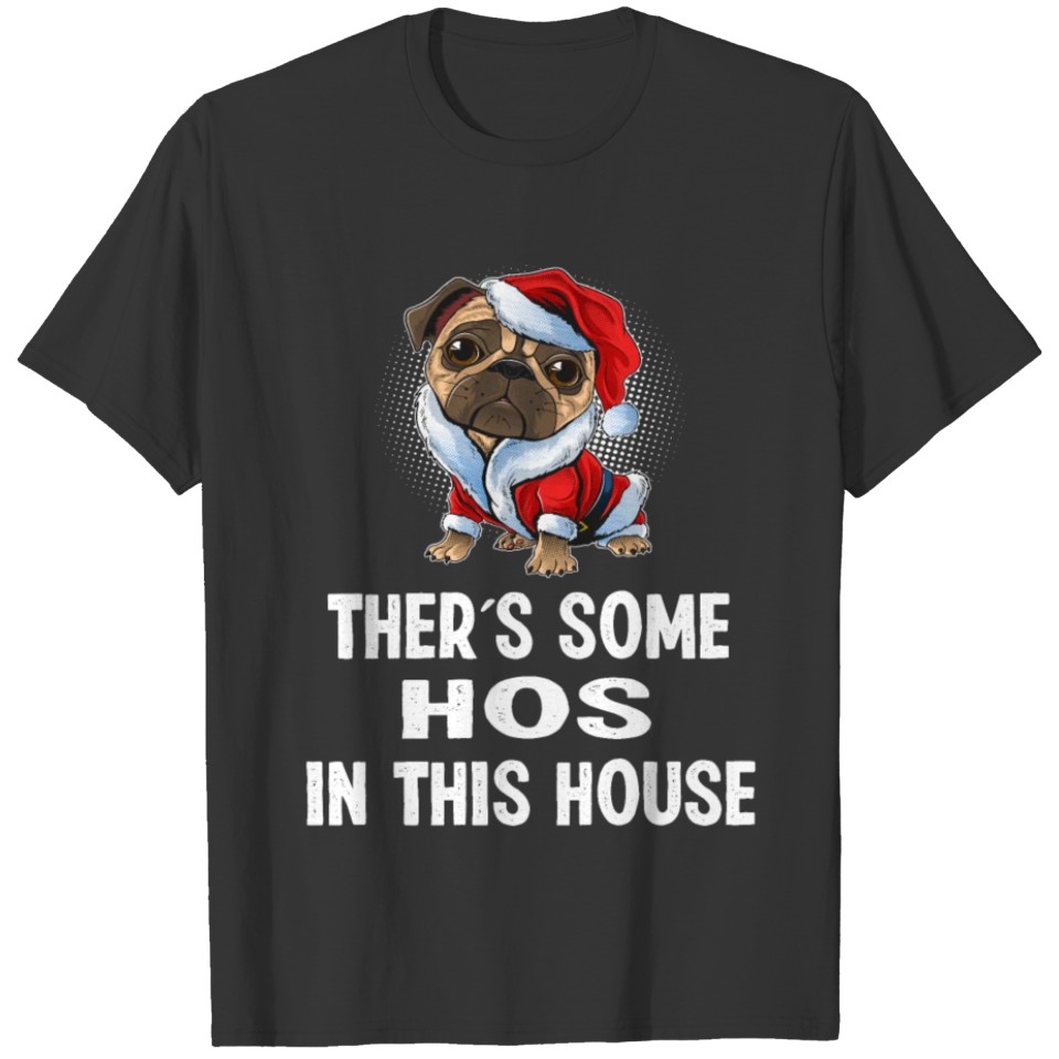 Christmas Theres Some Hos in This House Pug Santa T-shirt