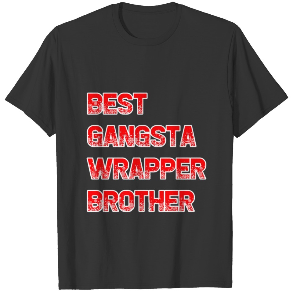 Christmas Best Gangsta Wrapper Brother Son Gift T-shirt